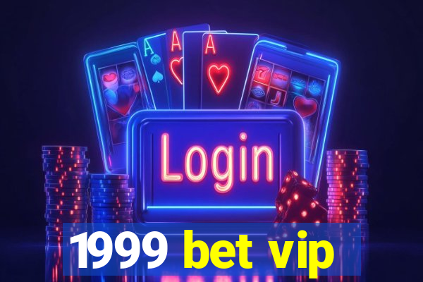 1999 bet vip